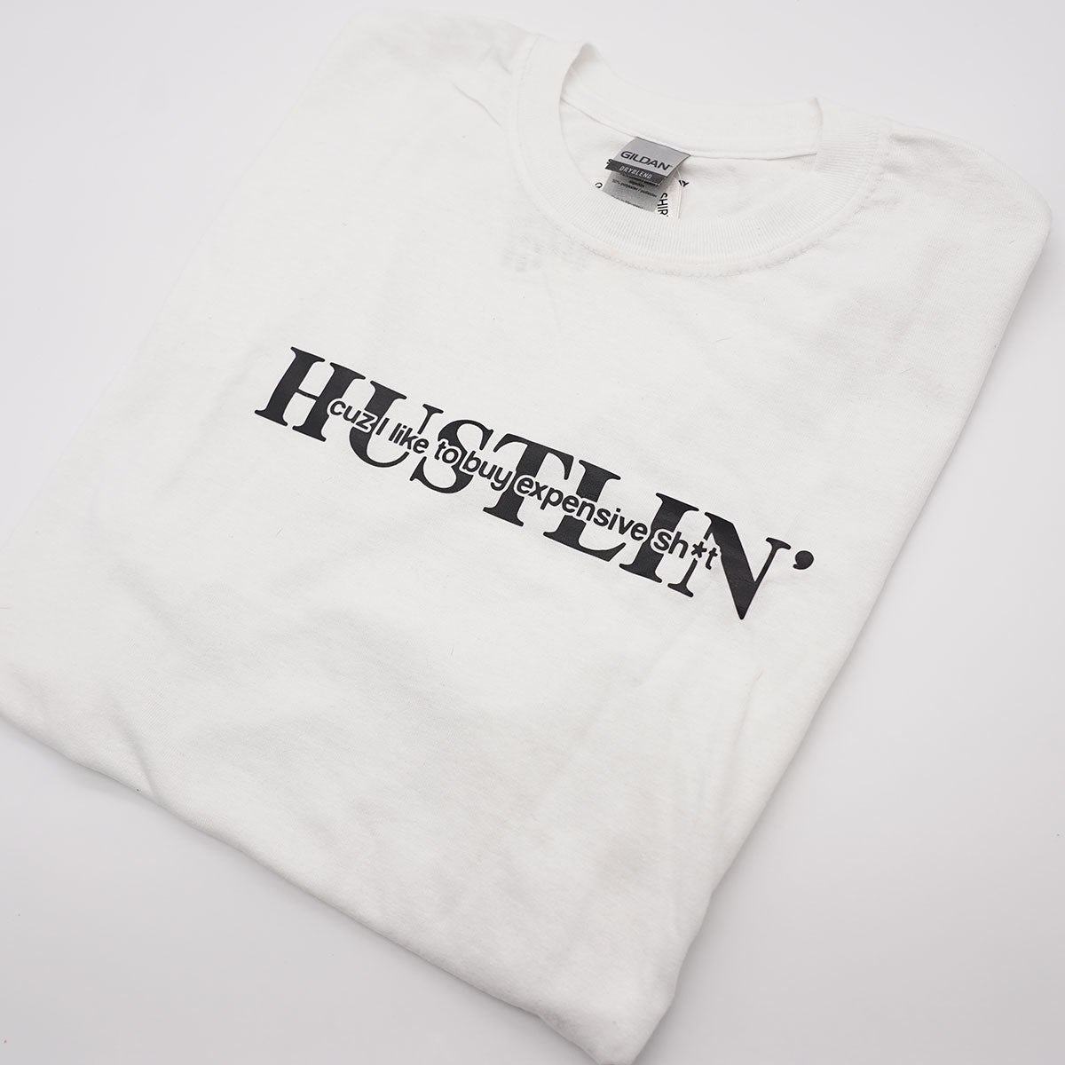 HUSTLIN' cuz I like to buy expensive sh*t - Dryblend T-Shirt White