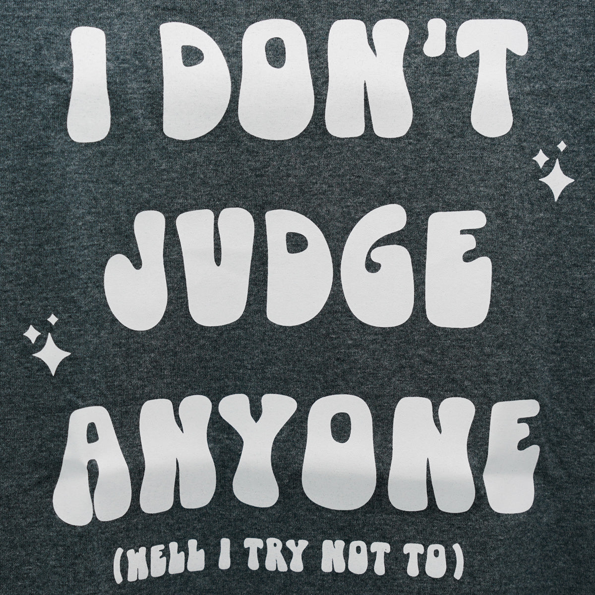 I Don’t Judge Shirt Anyone - Locally Pressed Preshrunk Dryblend T-Shirt