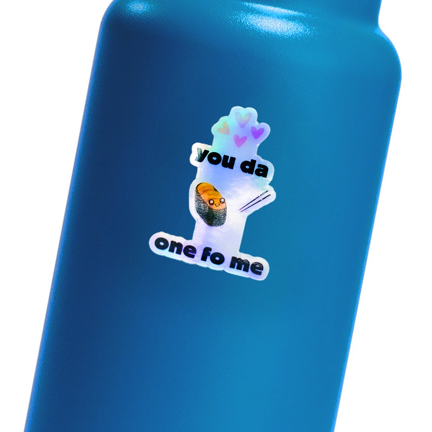 "You Da UNI One Fo Me" Holographic Sticker