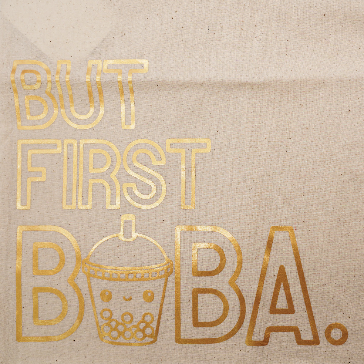 But First Boba. - 100% Cotton Heat Pressed Tote