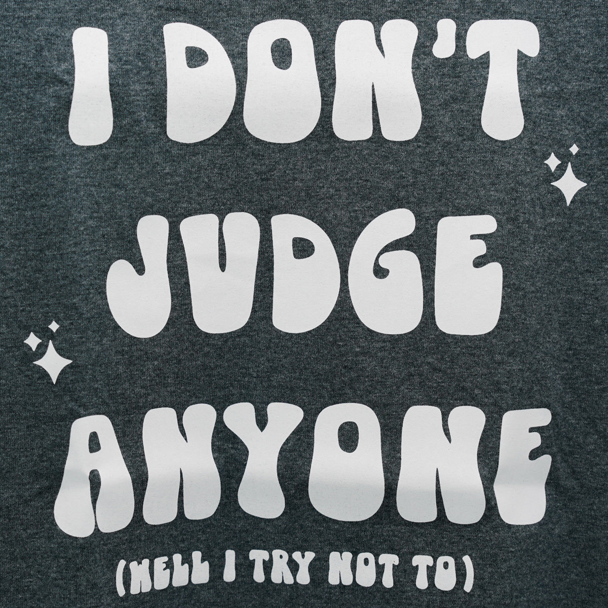 I Don’t Judge Shirt Anyone - Hawaiʻi Made Dryblend T-Shirt